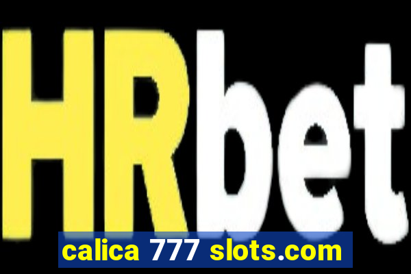 calica 777 slots.com